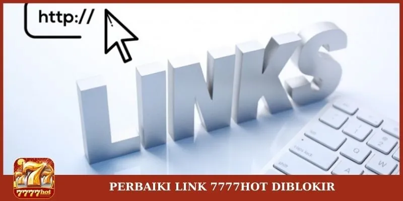 Mengatasi Masalah Link Akses 7777Hot yang Diblokir